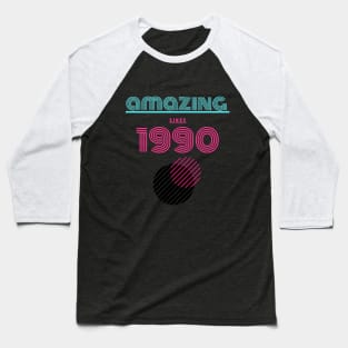 Amazing since 1990 Baseball T-Shirt
